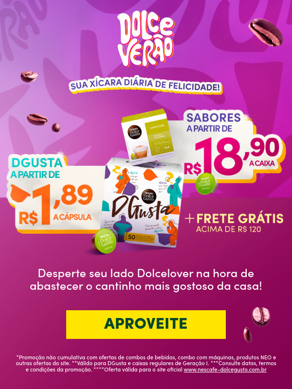 Sua xícara diária de felicidade! Bebidas a partir de R$18,90 | DGusta a partir de R$1,89 | Frete grátis acima de R$ 120 | Desperte seu lado Dolcelover na hora de abastecer o cantinho mais gostoso da casa! Aproveite | *Promoção não cumulativa com ofertas de combos de bebidas, combo com máquinas, produtos NEO e outras ofertas do site. **Válido para DGusta e caixas regulares de Geração I. ***Consulte datas, termos e condições da promoção. ****Oferta válida para o site oficial www.nescafe-dolcegusto.com.br